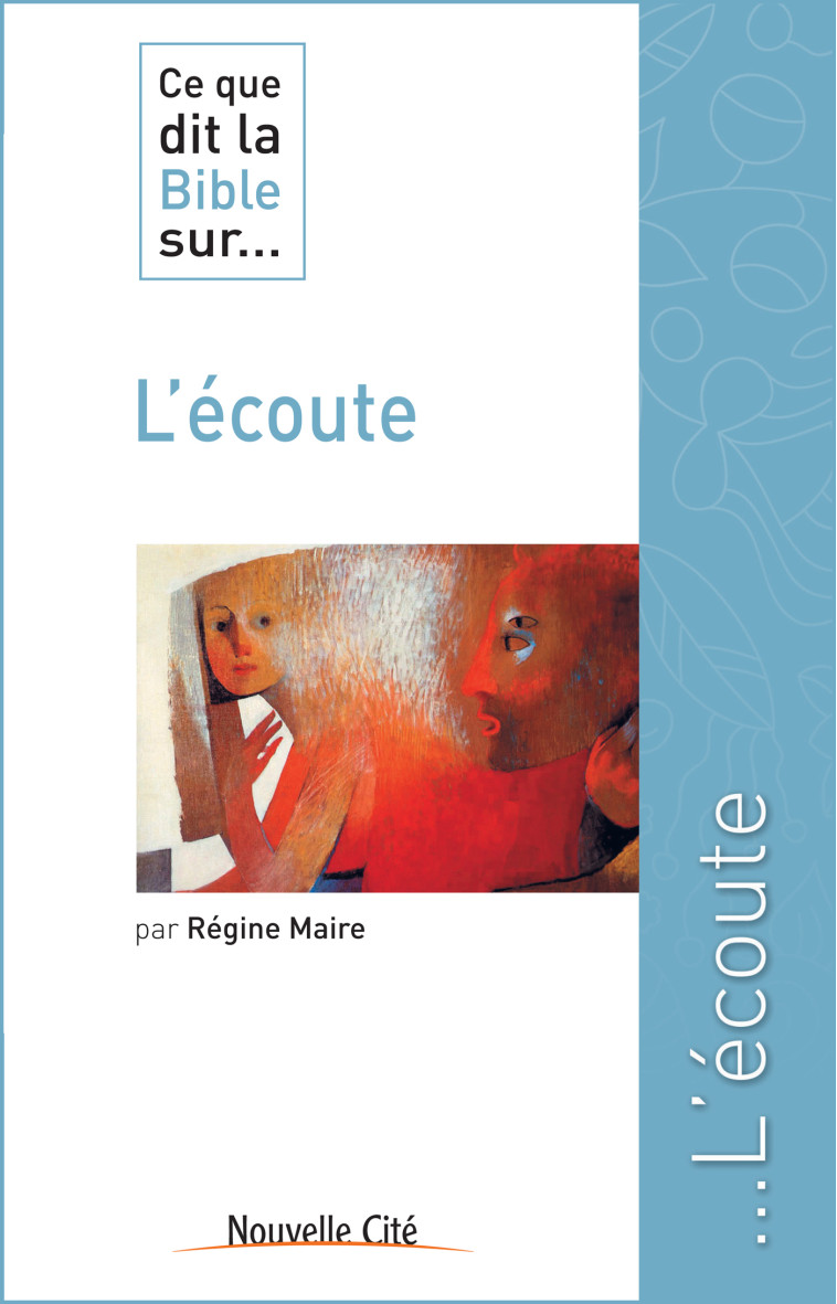 Ce que dit la bible sur l'écoute - Maire Régine - NOUVELLE CITE