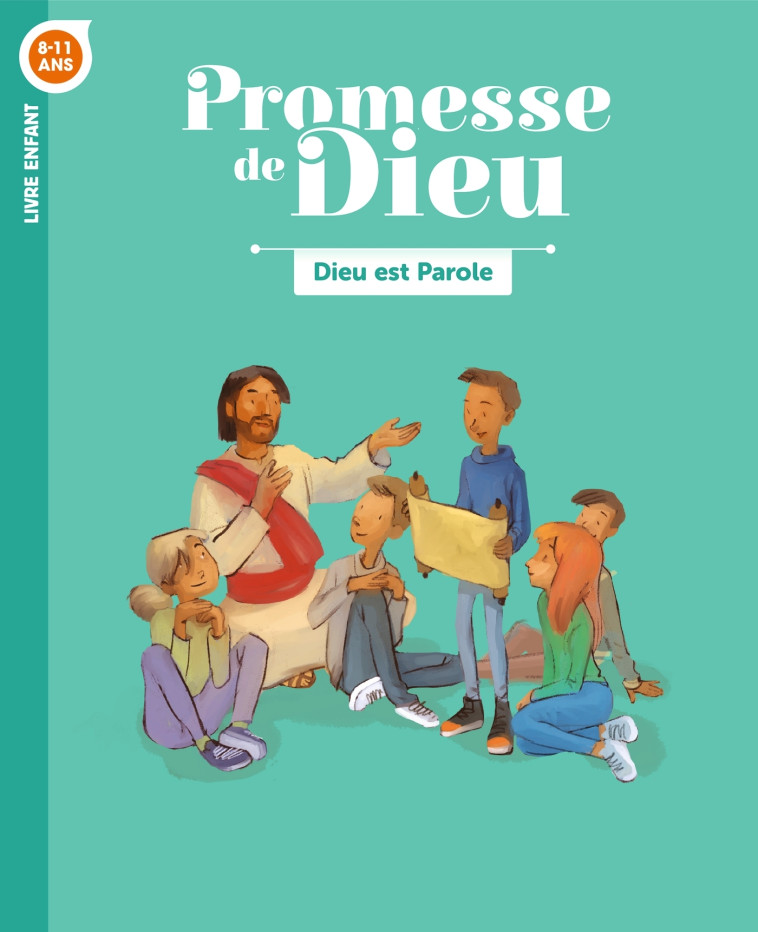 Promesse de Dieu- Dieu est parole - Enfant - SERVICE DE LA CATÉCHÈSE DU DIOCÈSE DE LAVAL SERVICE DE LA CATÉCHÈSE DU DIOCÈSE DE LAVAL, Flores Hervé, SERVICE DIOCÉSAIN DE PASTORALE CATÉCHÉTIQUE DE NANTES, SERVICE DIOCÉSAIN DE CATÉCHÈSE DE VANNES SERVICE DIO