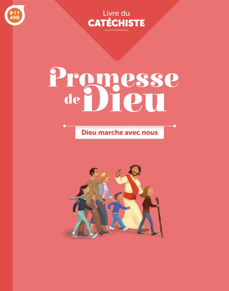 Promesse de Dieu - Dieu marche avec nous - Catéchiste - SERVICE DE LA CATÉCHÈSE DU DIOCÈSE DE LAVAL SERVICE DE LA CATÉCHÈSE DU DIOCÈSE DE LAVAL, Flores Hervé, SERVICE DIOCÉSAIN DE PASTORALE CATÉCHÉTIQUE DE NANTES, SERVICE DIOCÉSAIN DE CATÉCHÈSE DE VANNES 