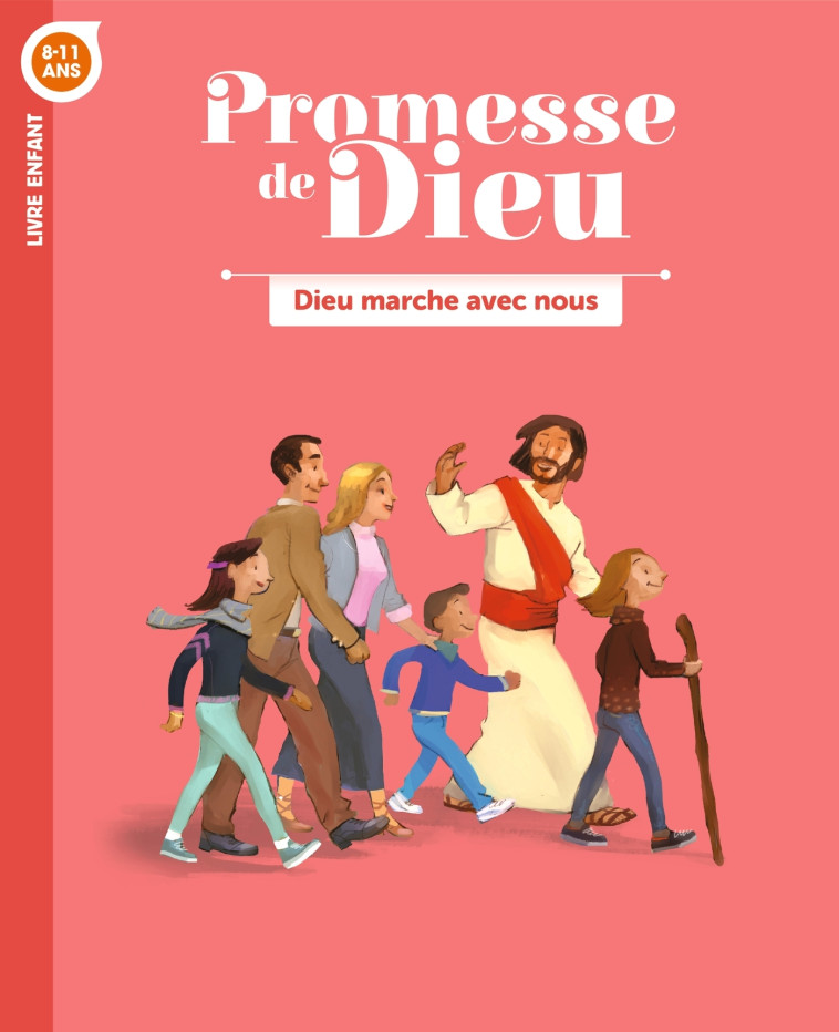 Promesse de Dieu - Dieu marche avec nous - Enfant - SERVICE DE LA CATÉCHÈSE DU DIOCÈSE DE LAVAL SERVICE DE LA CATÉCHÈSE DU DIOCÈSE DE LAVAL, Flores Hervé, SERVICE DIOCÉSAIN DE PASTORALE CATÉCHÉTIQUE DE NANTES, SERVICE DIOCÉSAIN DE CATÉCHÈSE DE VANNES SERV