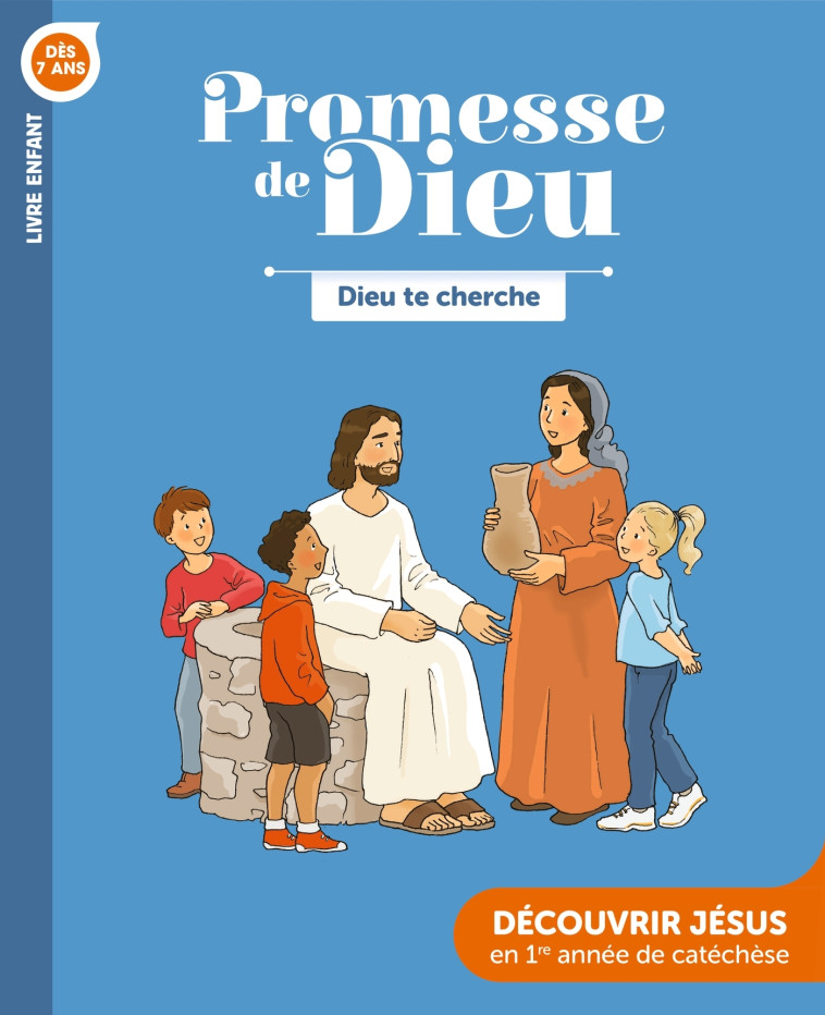 Promesse de Dieu - Dieu te cherche - Enfant - SERVICE DE LA CATÉCHÈSE DU DIOCÈSE DE LAVAL SERVICE DE LA CATÉCHÈSE DU DIOCÈSE DE LAVAL, Guinement Cécile, SERVICE DIOCÉSAIN DE PASTORALE CATÉCHÉTIQUE DE NANTES, SERVICE DIOCÉSAIN DE CATÉCHÈSE DE VANNES SERVIC