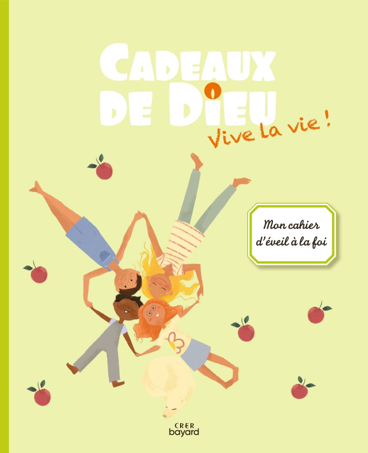 Cadeaux de Dieu - Vive la vie ! - Enfant - SERVICE DIOCÉSAIN DE CATÉCHÈSE DE VANNES SERVICE DIOCÉSAIN DE CATÉCHÈSE DE VANNES, SERVICE DE LA CATÉCHÈSE ET DU CATÉCHUMÉNAT DE LUÇON, SERVICE DIOCÉSAIN DE CATÉCHÈSE DE RENNES SERVICE DIOCÉSAIN DE CATÉCHÈSE DE R