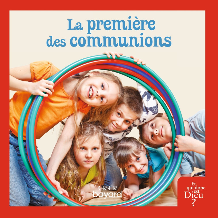 La première des communions - livre enfant - Thiébaut Véronique, ANTONI ANDRÉ - CRER BAYARD