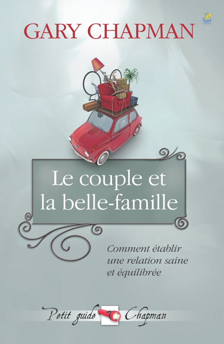 Le couple et la belle famille - Comment établir une relation saine et équilibrée - CHAPMAN GARY - FAREL