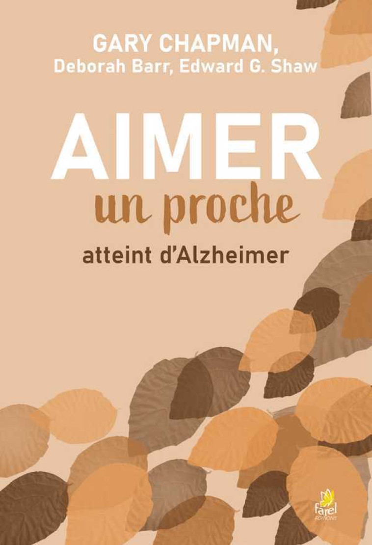 Aimer un proche atteint d’Alzheimer - CHAPMAN GARY, BARR Deborah, Shaw Edward G., Shaw Ed - FAREL