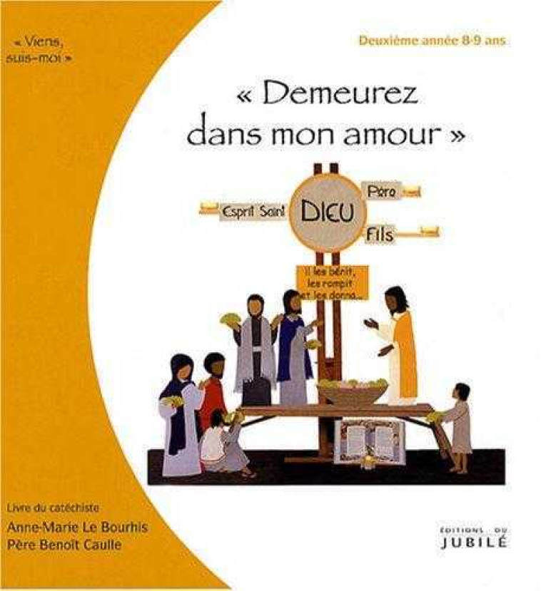 Viens, Suis-Moi - 2e année Demeurez en mon amour -  Livre animateur - LE BOURHIS Anne-Marie, CAULLE Benoît, Dumont Suzy - JUBILE