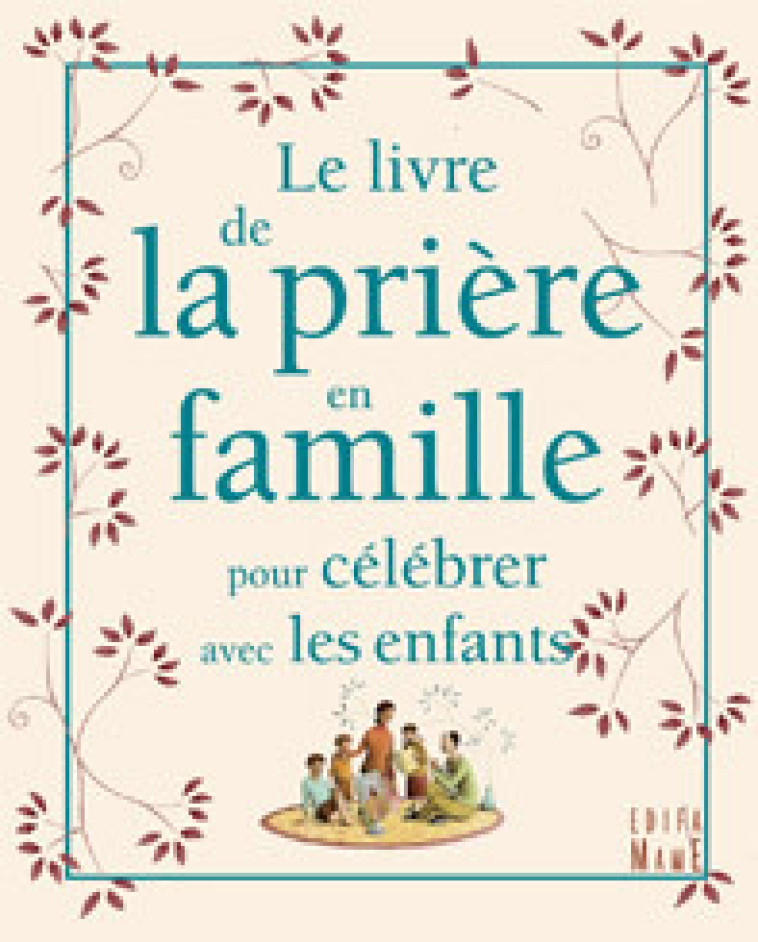 LE LIVRE DE LA PRIERE EN FAMILLE POUR CELEBRER AVEC LES ENFANTS - Pedotti Christine - MAME