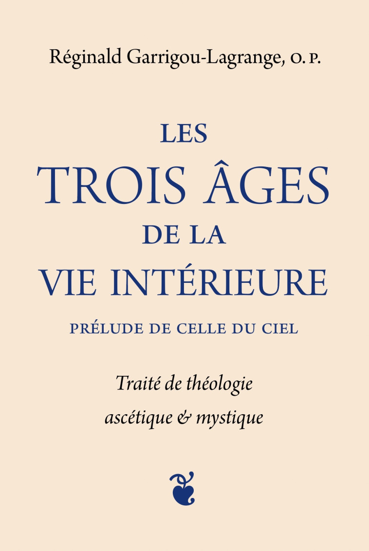 Les trois âges de la vie intérieure prélude de celle du ciel - Garrigou-Lagrange Réginald - QUENTIN MOREAU