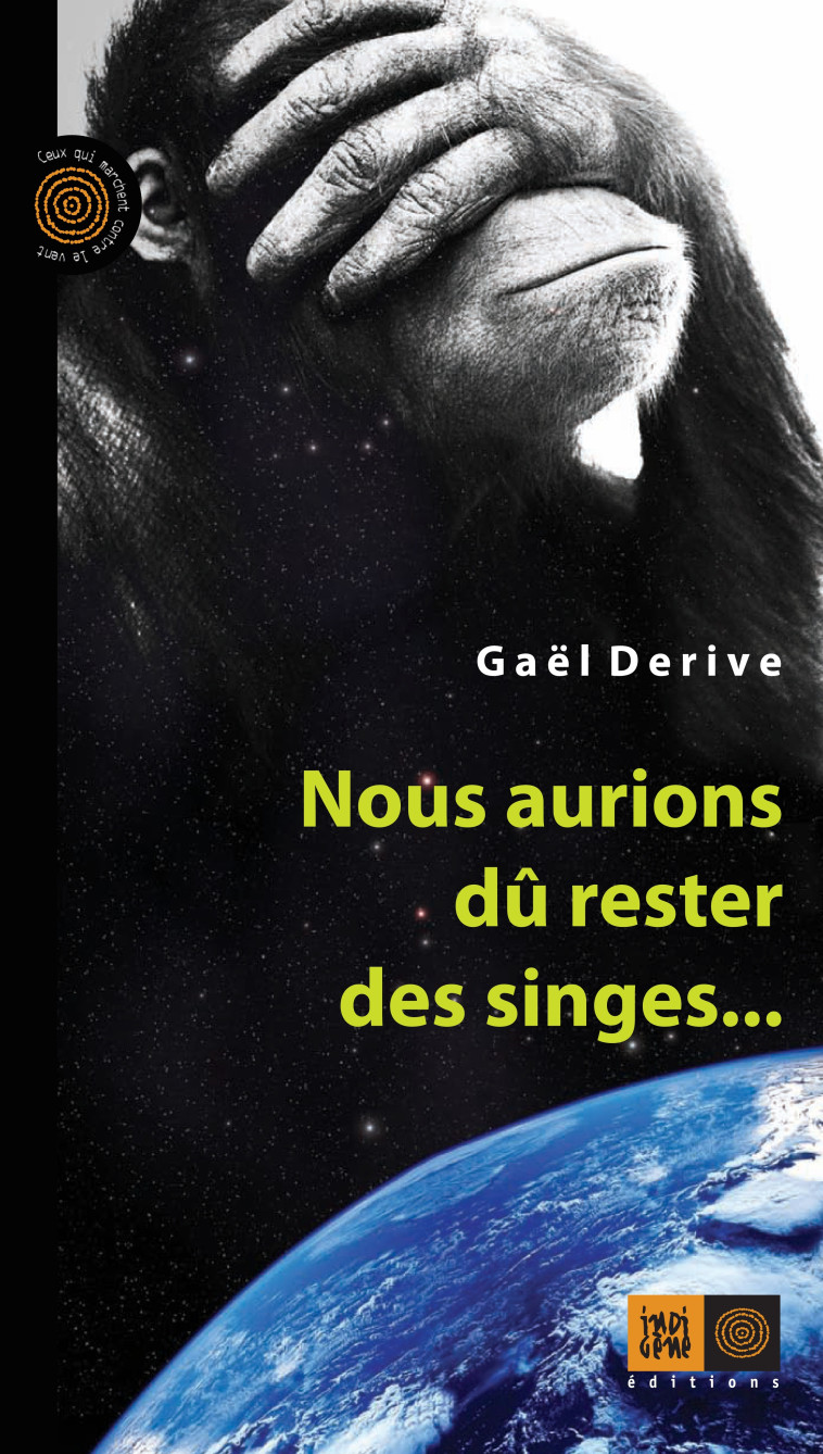 NOUS AURIONS DU RESTER DES SINGES... - DERIVE GAEL - INDIGENE