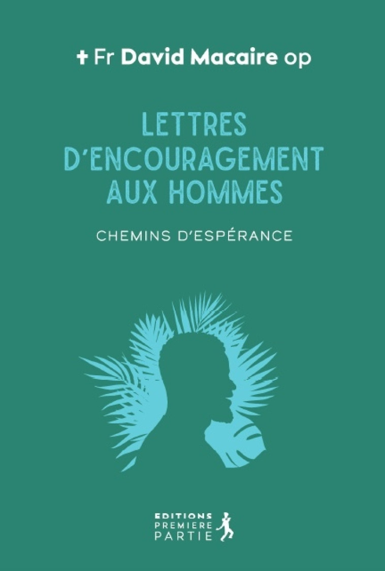 Lettres d'encouragement aux hommes - Monseigneur Macaire David  - PREMIERE PARTIE