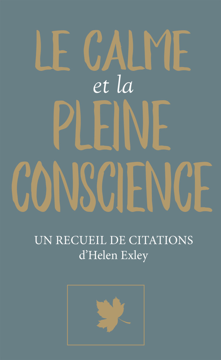 LE CALME ET LA PLEINE CONSCIENCE - EXLEY  - EXLEY