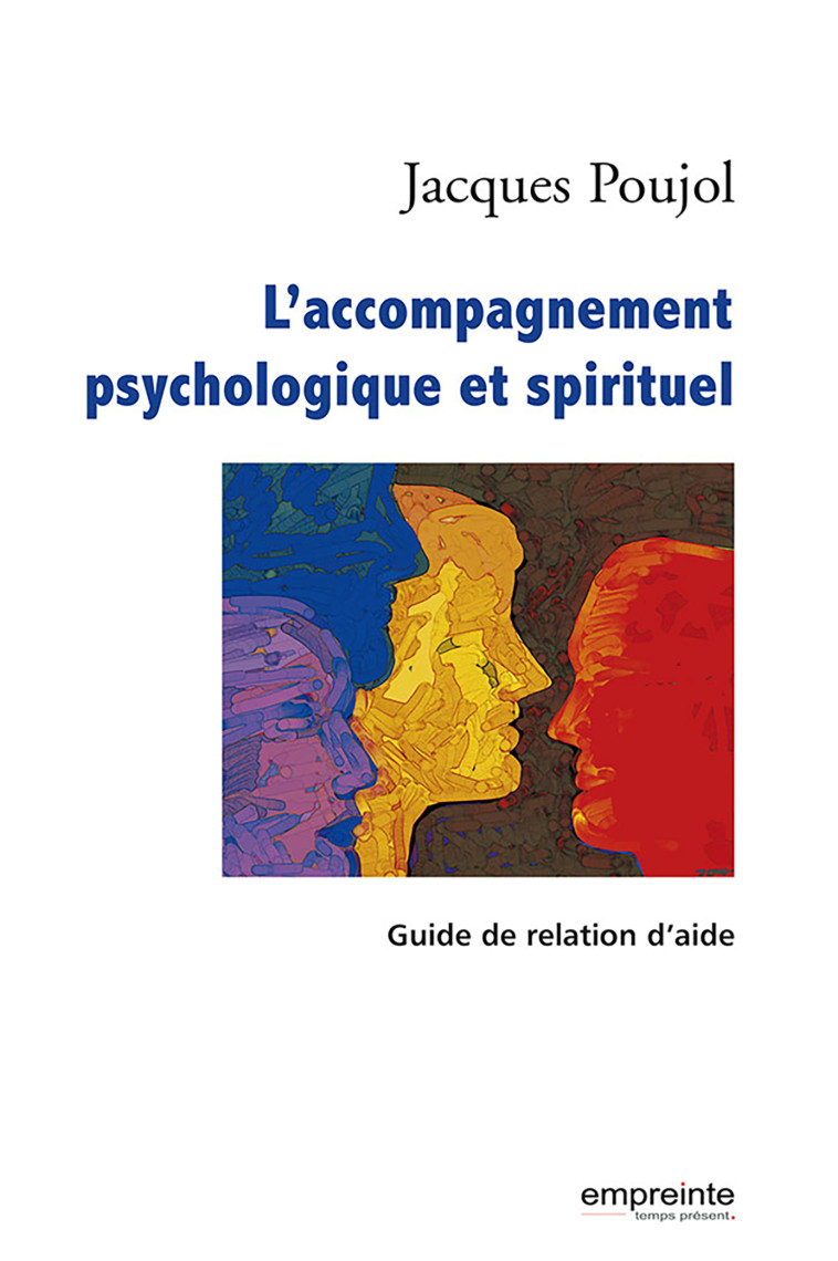 L'accompagnement psychologique et spirituel, guide de relation d'aide - Poujol Jacques - EMPREINTE TEMPS