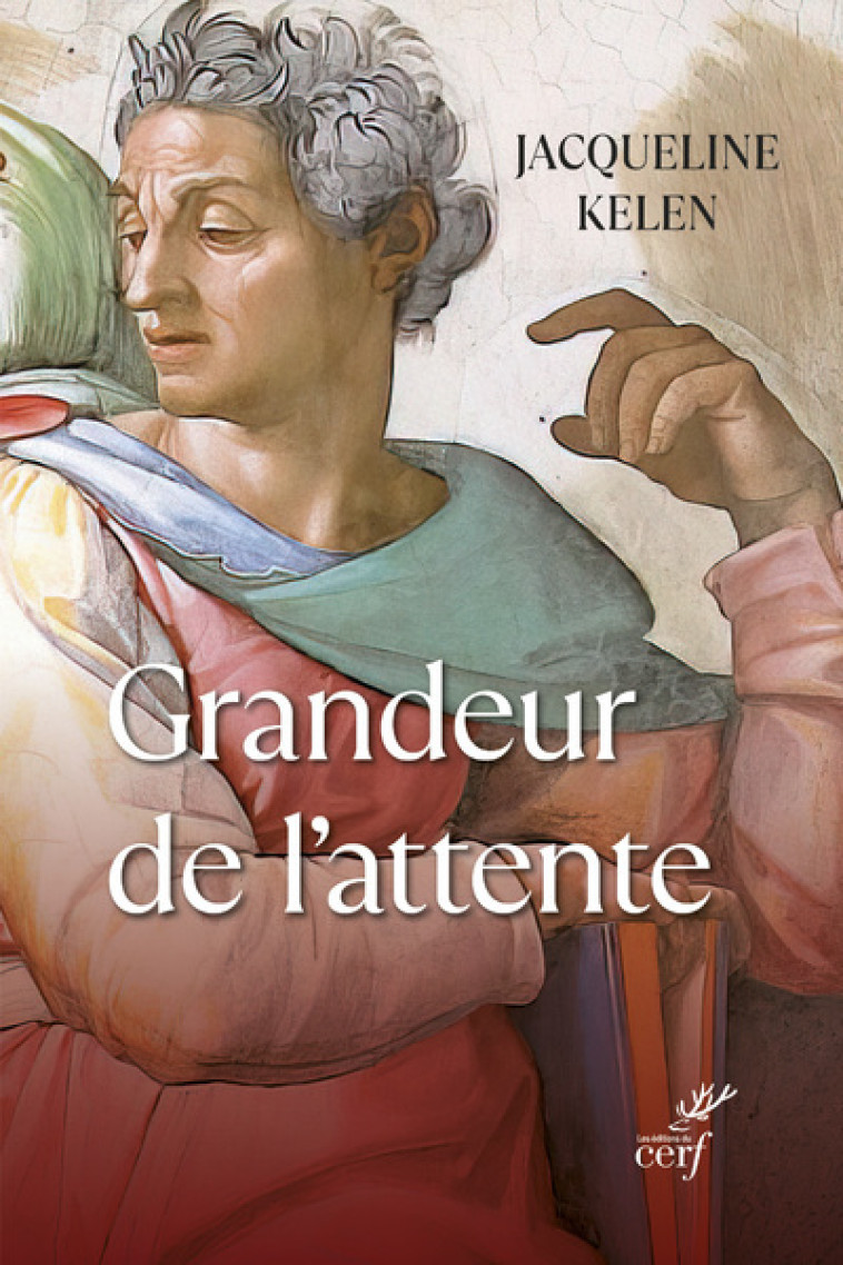 GRANDEUR DE L'ATTENTE - Kelen Jacqueline, KELEN JACQUELINE  - CERF