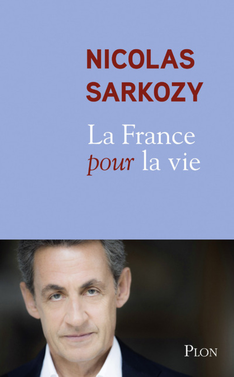 La France pour la vie - Sarkozy Nicolas - PLON