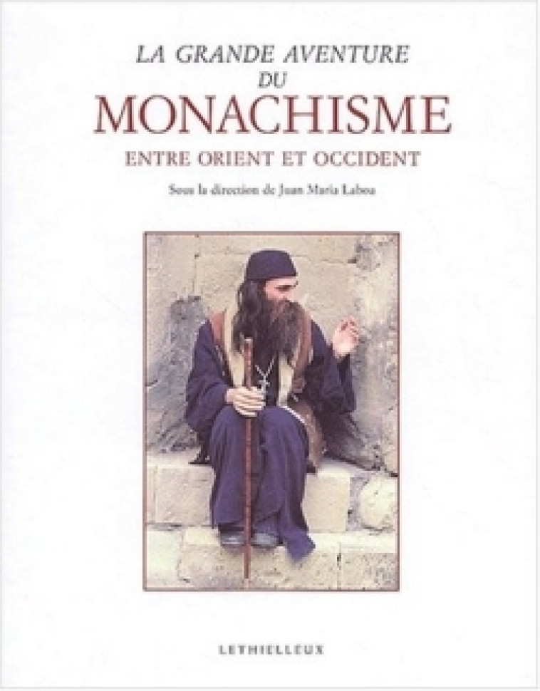 La grande aventure du monachisme entre Orient et Occident -  , Laboa Juan-Maria, Laboa Juan Maria - LETHIELLEUX