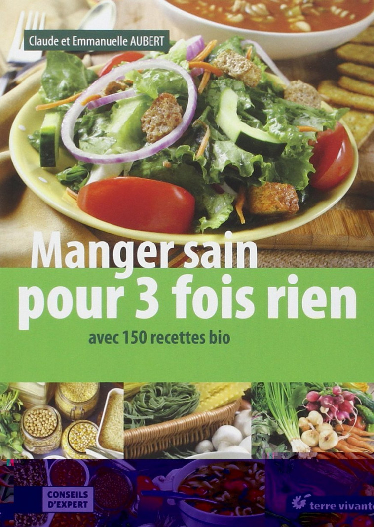 Manger sain pour trois fois rien - Aubert Emmanuelle - TERRE VIVANTE