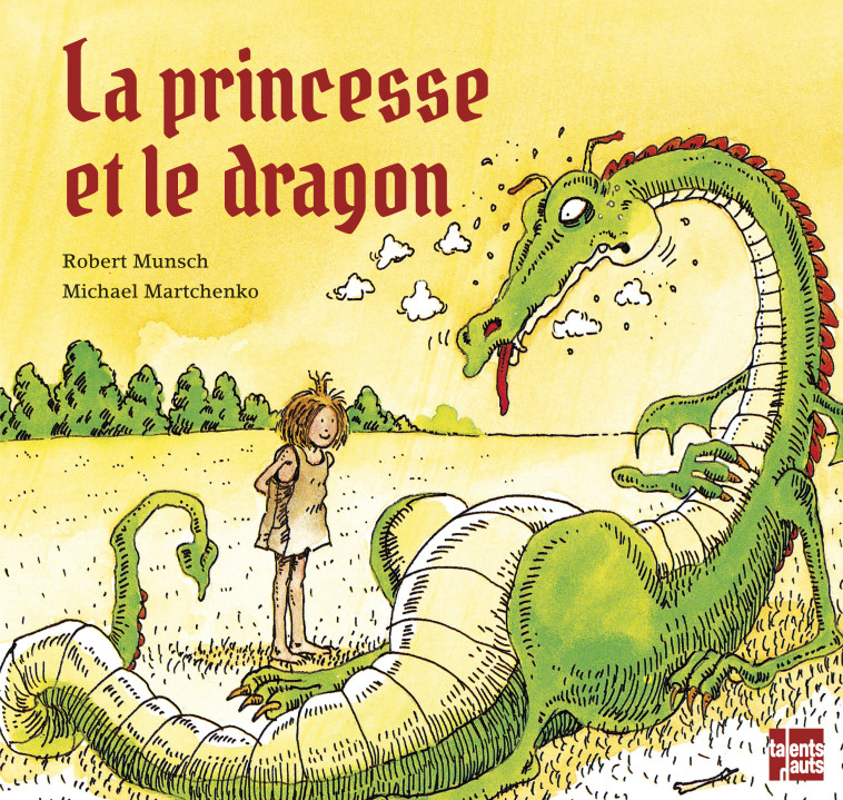 LA PRINCESSE ET LE DRAGON - MUNSCH Robert, MARTCHENKO Michaël - TALENTS HAUTS