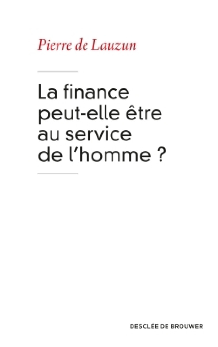 La finance peut-elle être au service de l'homme ? - Lauzun Pierre, Lauzun Pierre de - DDB