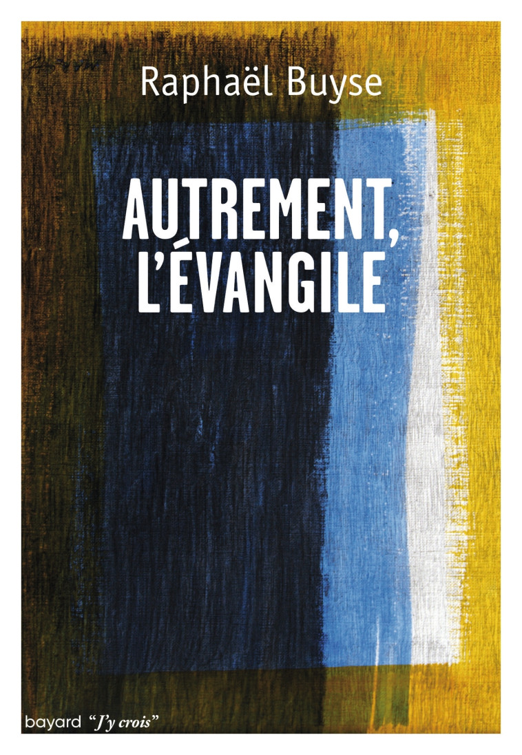 Autrement l'Evangile - BUYSE Raphaël - BAYARD ADULTE