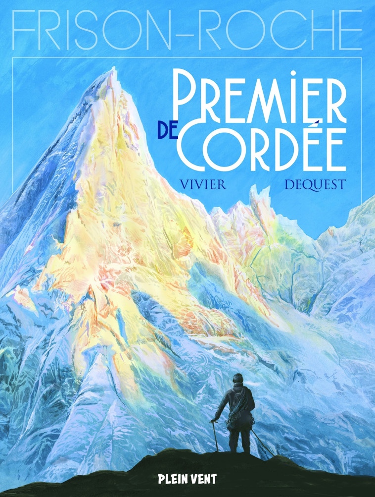 Premier de cordée - Vivier Jean-François, Dequest Pierre-Emmanuel - PLEIN VENT