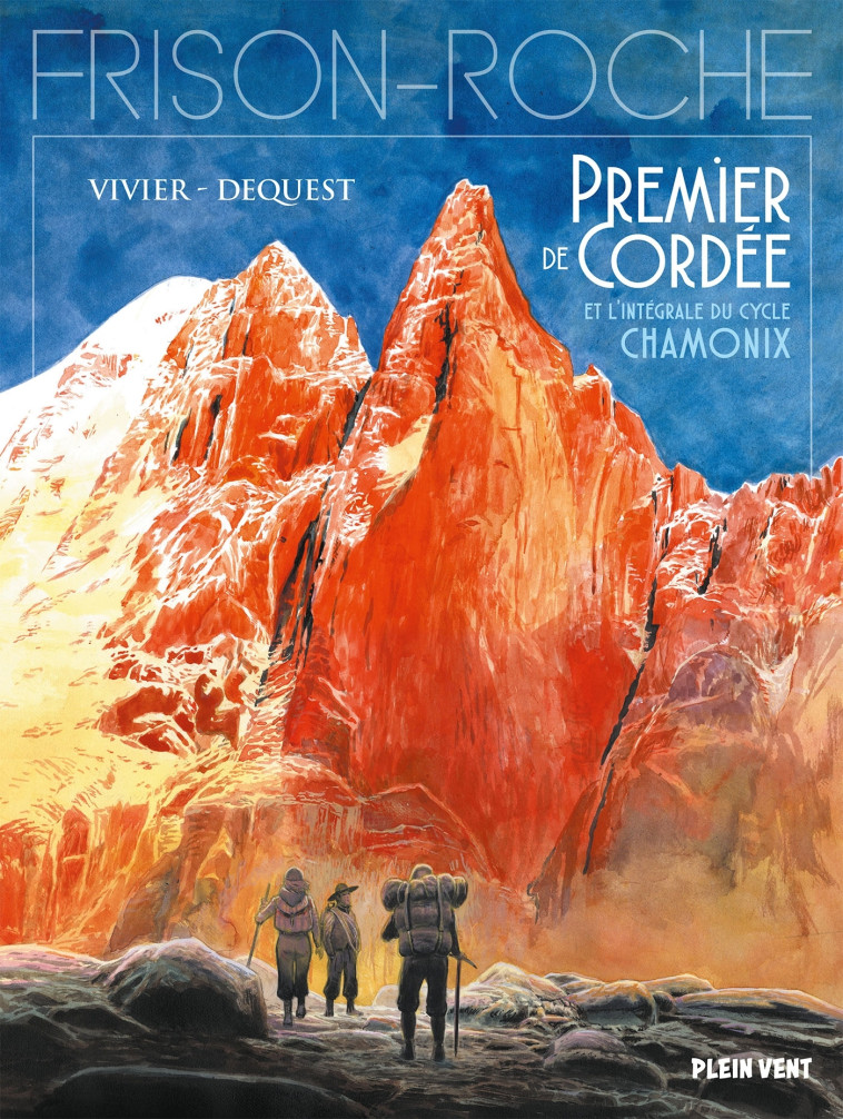 Intégrale du cycle Chamonix -  Premier de cordée, La grande crevasse, Retour à la montagne - Vivier Jean-François, Dequest Pierre-Emmanuel - PLEIN VENT