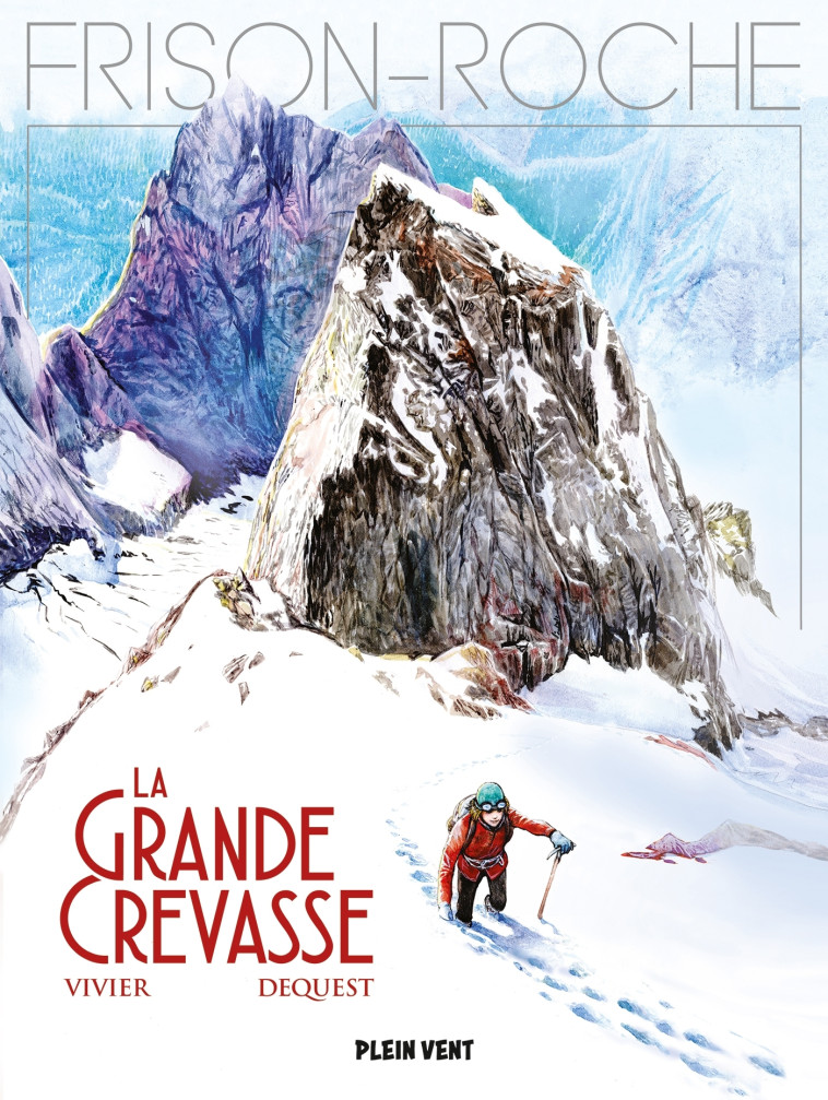 La grande crevasse - Vivier Jean-François, Dequest Pierre-Emmanuel - PLEIN VENT