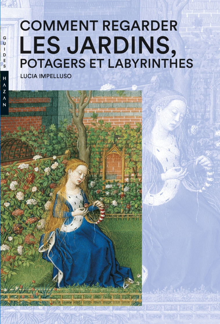 Comment regarder les Jardins, Potager et Labyrinthes - Impelluso Lucia - HAZAN