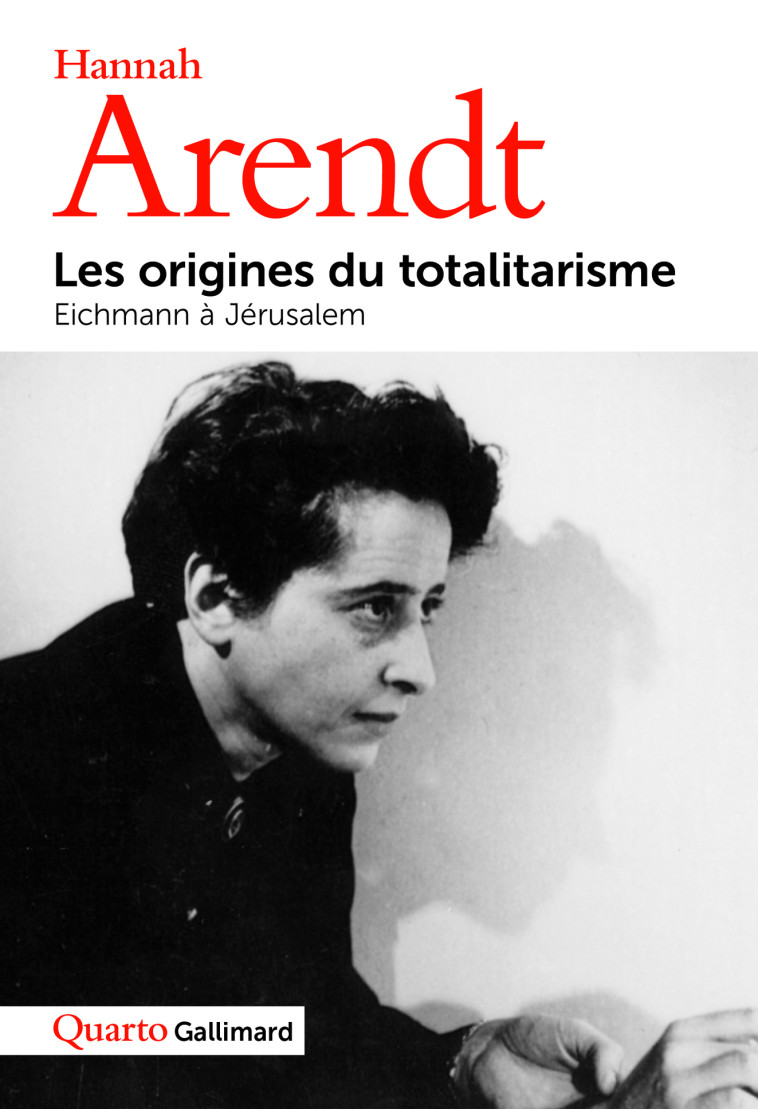 Les origines du totalitarisme - Eichmann à Jérusalem - Arendt Hannah, Bouretz Pierre - GALLIMARD