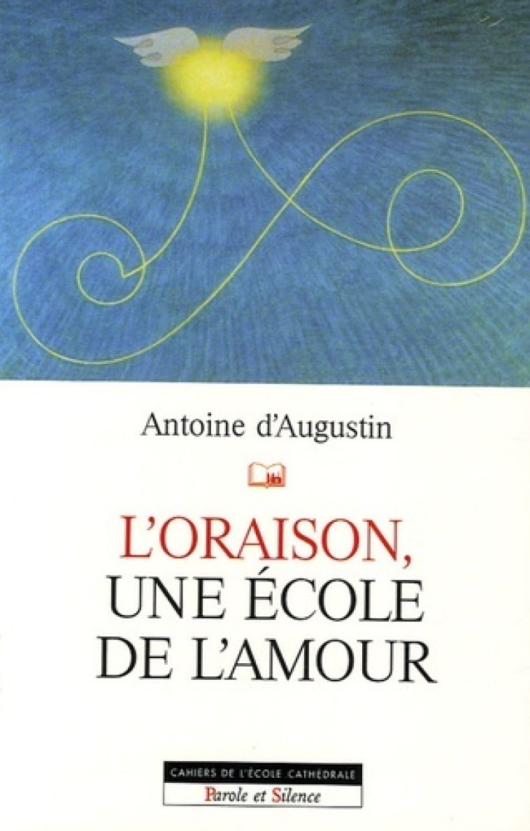 oraison une ecole d'amour (l') - D'augustin a  - PAROLE SILENCE