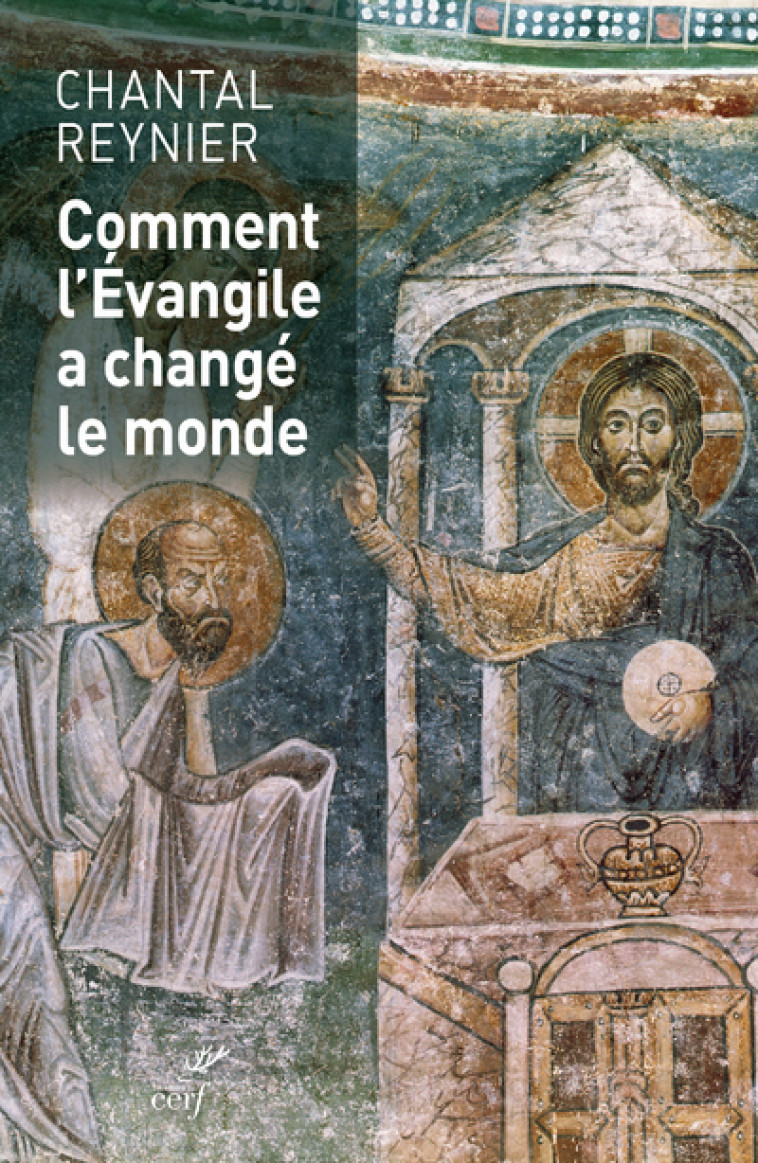 COMMENT L'EVANGILE A CHANGE LE MONDE - Reynier Chantal, Reynier chantal  - CERF