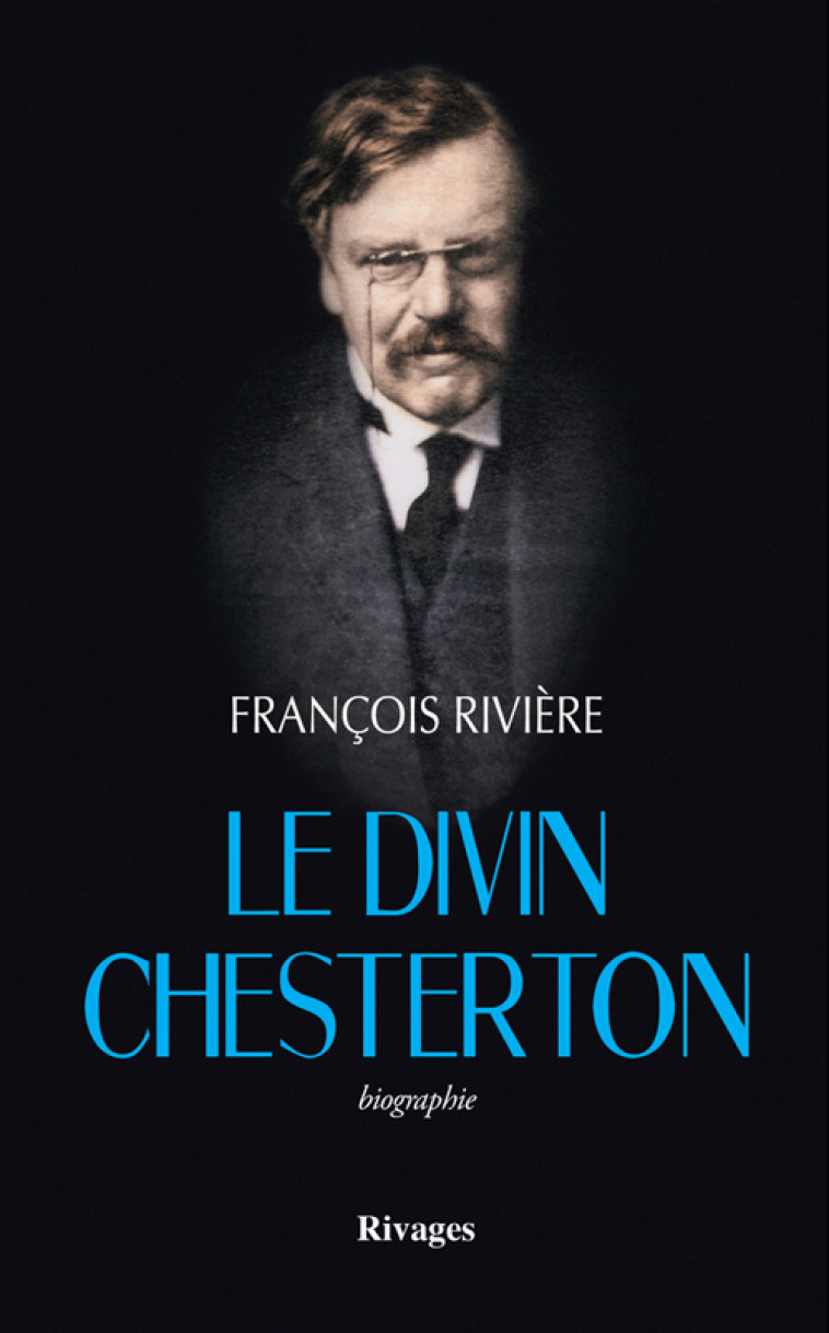 Le Divin Chesterton - Riviere François - RIVAGES