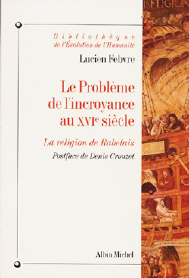 Le Problème de l'incroyance au XVIe siècle - Crouzet Denis, Febvre Lucien, Crouzet Denis et Elizabeth - ALBIN MICHEL