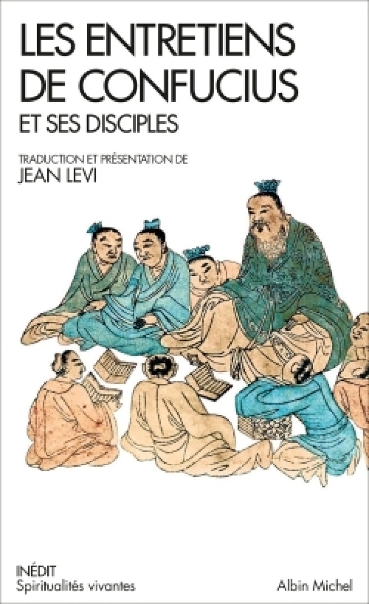 Les Entretiens de Confucius et ses disciples - Levi Jean - ALBIN MICHEL