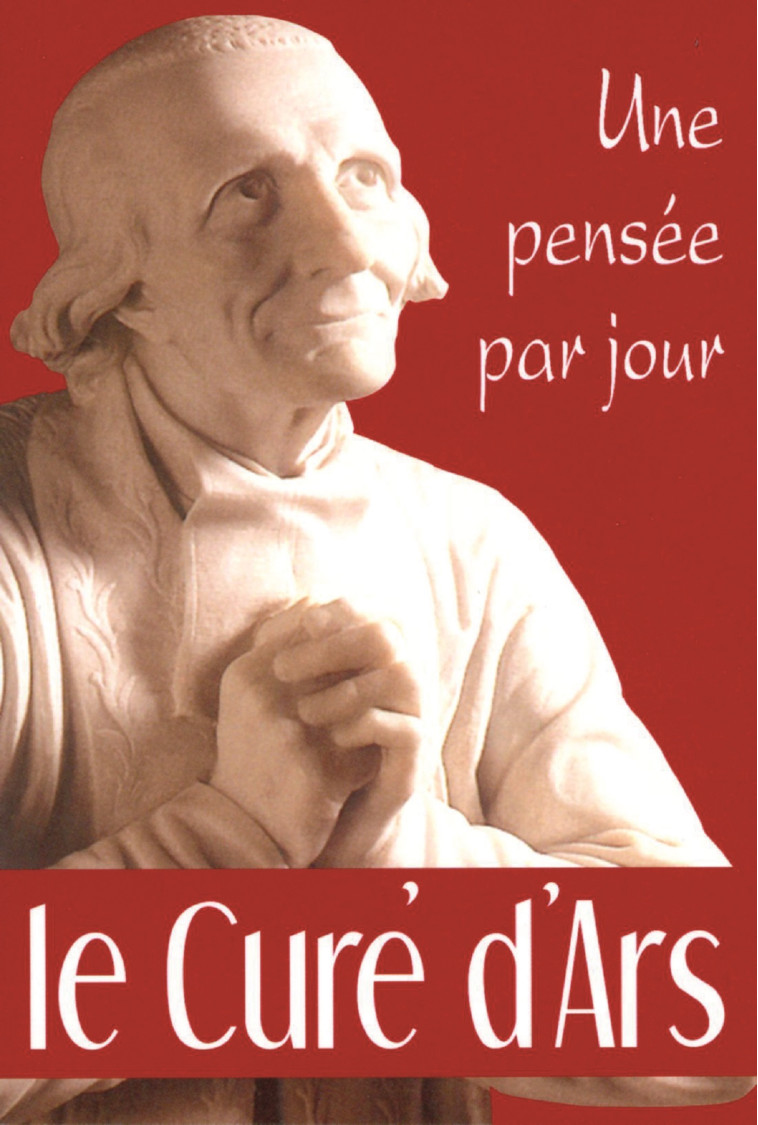 CURE D'ARS: UNE PENSEE PAR JOUR (LE) - ST CURE D ARS - MEDIASPAUL