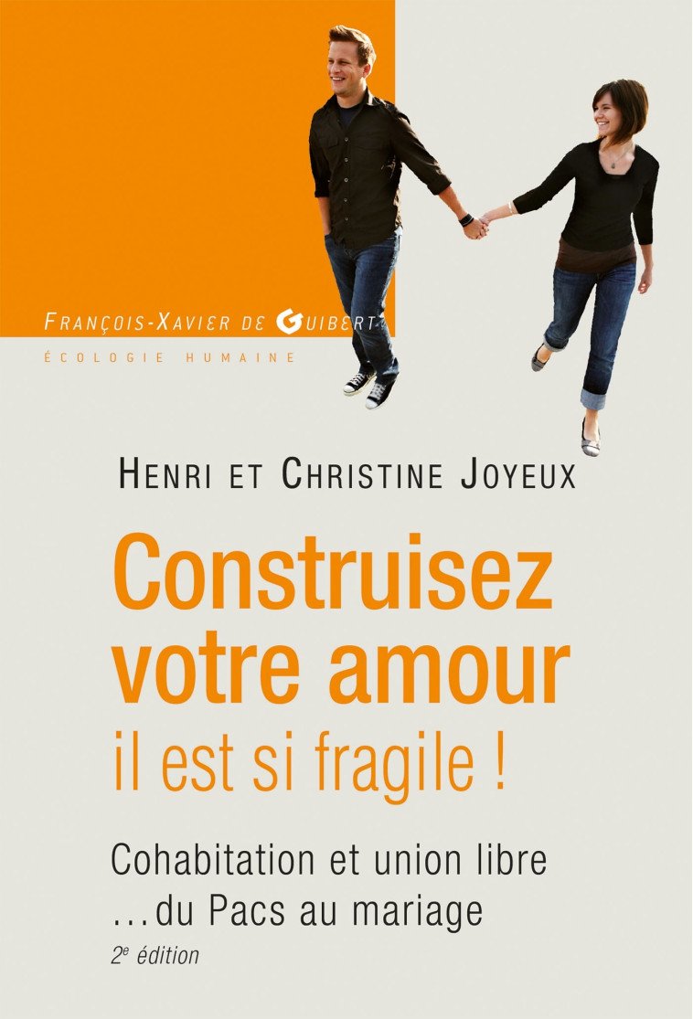 Construisez votre amour il est si fragile ! - Joyeux Henri, Bouguet-Joyeux Christine, Joyeux Pr Henri - F X DE GUIBERT