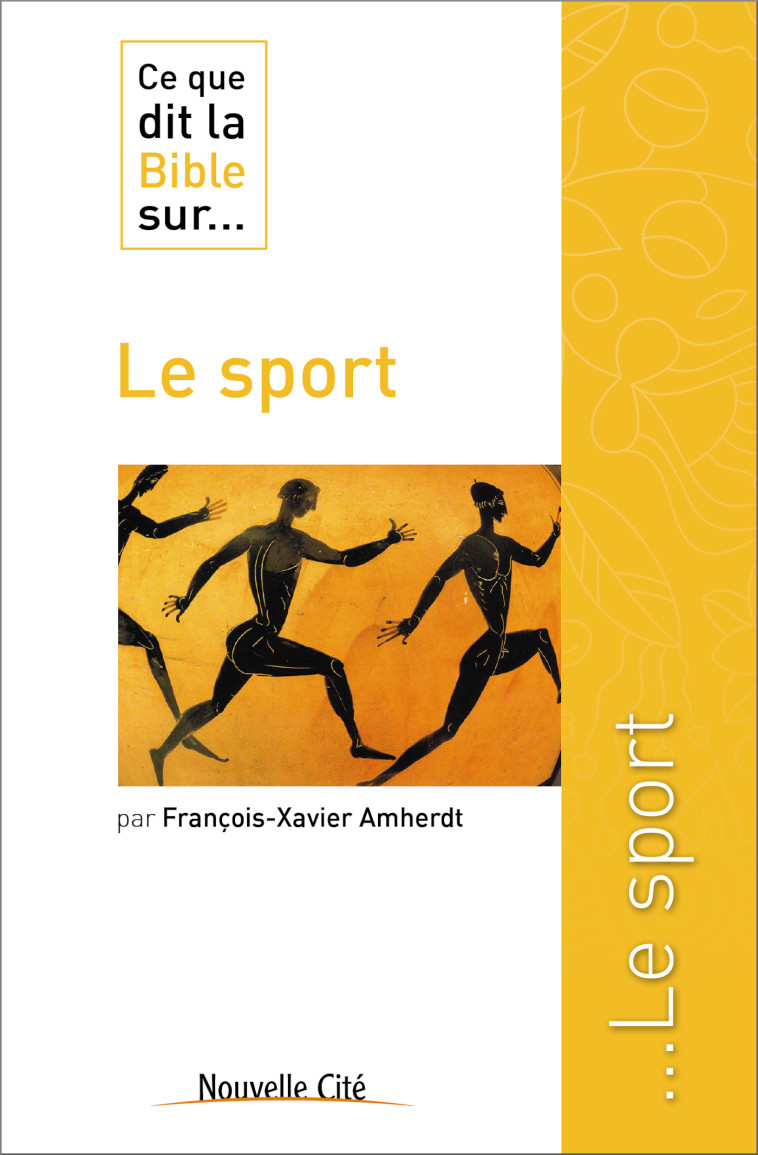 Ce que dit la Bible sur le sport - Amherdt François-Xavier - NOUVELLE CITE