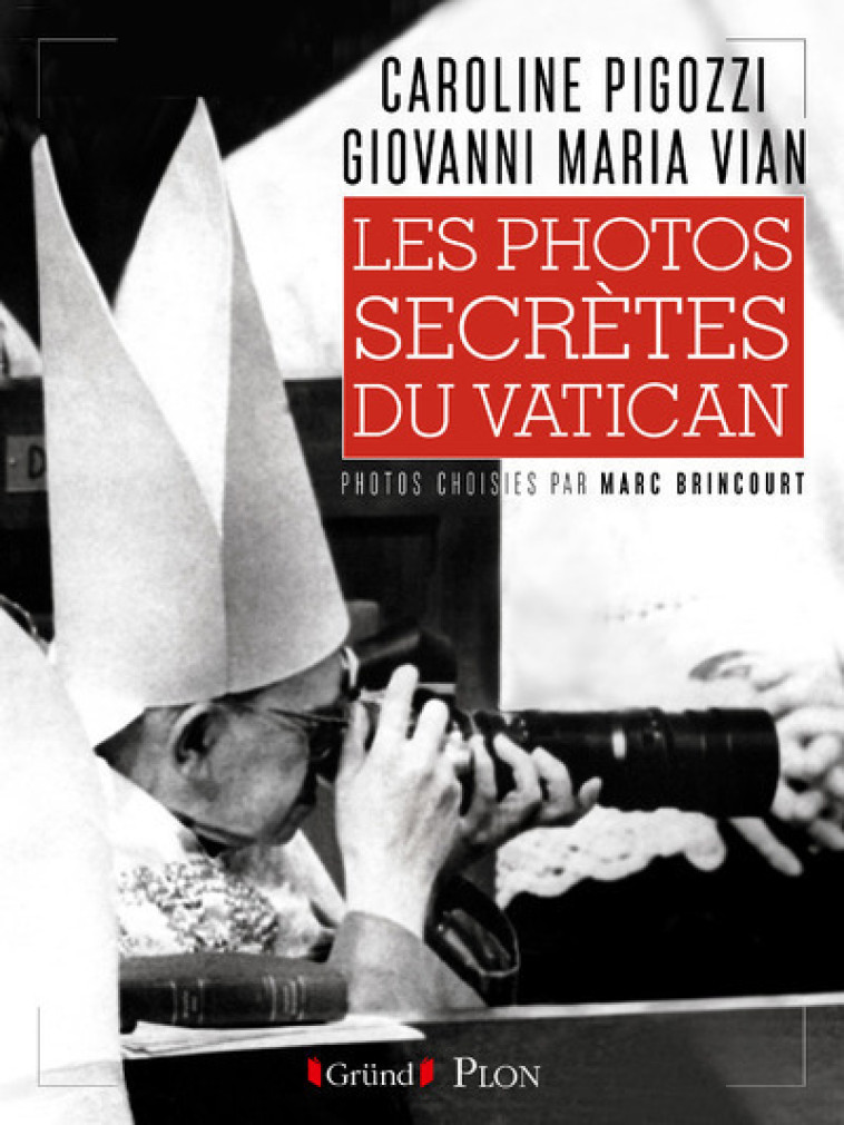 Les photos secrètes du Vatican - Pigozzi Caroline, Vian Giovanni Maria, Brincourt Marc - GRUND