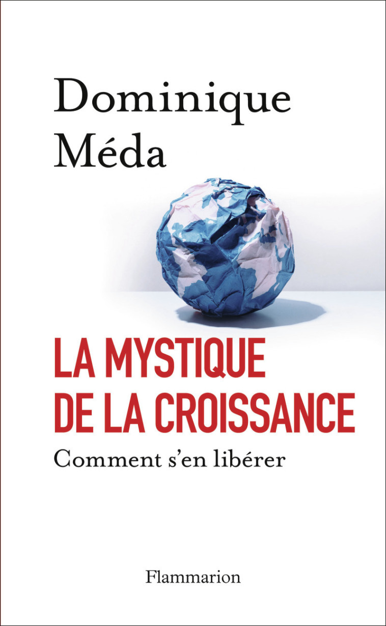 La Mystique de la croissance - Méda Dominique  - FLAMMARION