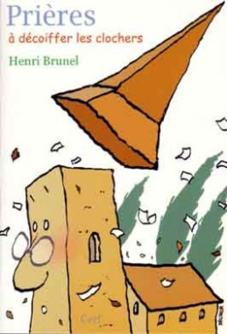 PRIERES A DECOIFFER LES CLOCHERS - Brunel Henri, Brunel Henri  - CERF