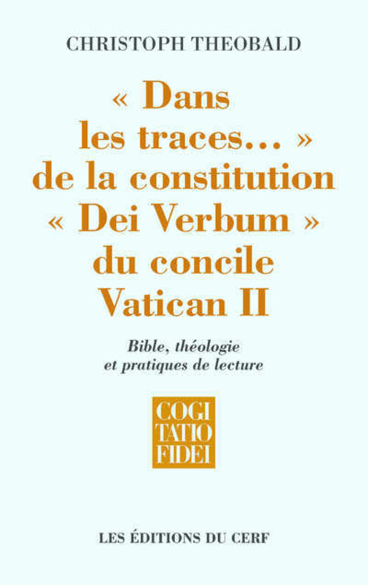 DANS LES TRACES... DE LA CONSTITUTION DEI VERBUM DU CONCILE VATICAN II - Theobald Christoph, THEOBALD CHRISTOPH  - CERF