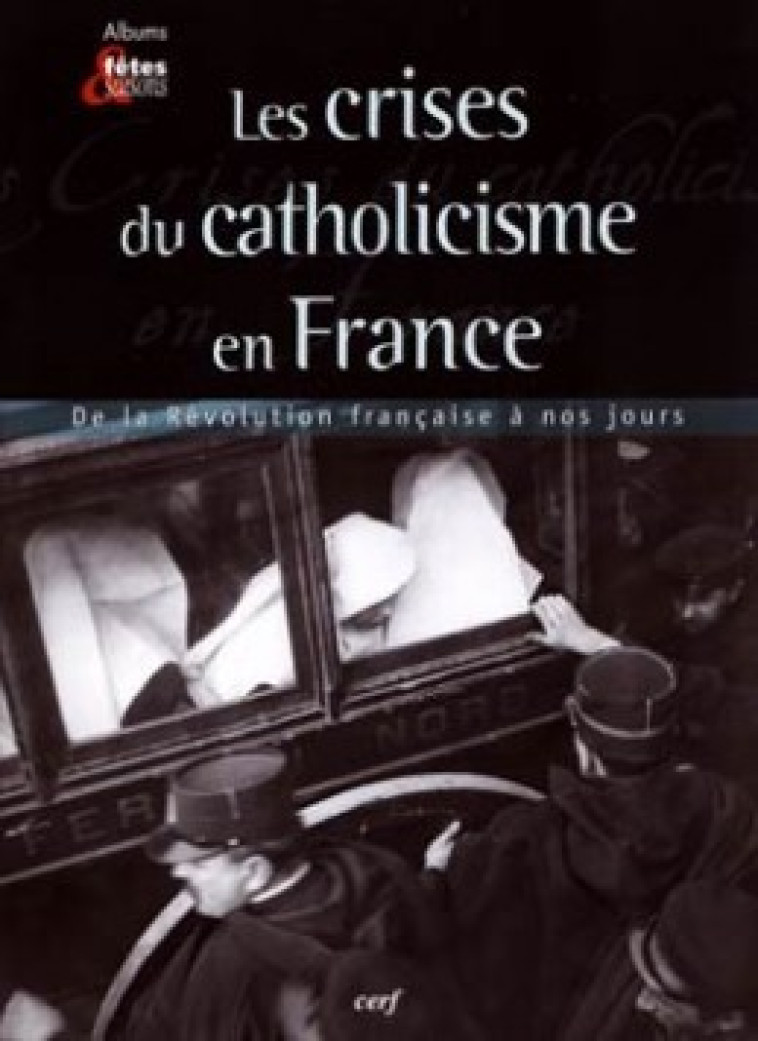 LES CRISES DU CATHOLICISME EN FRANCE - Collectif Collectif, Collectif , Collectif Clairefontaine  - CERF