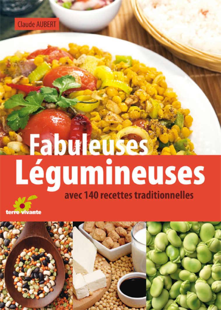 Fabuleuses légumineuses - Aubert Claude - TERRE VIVANTE