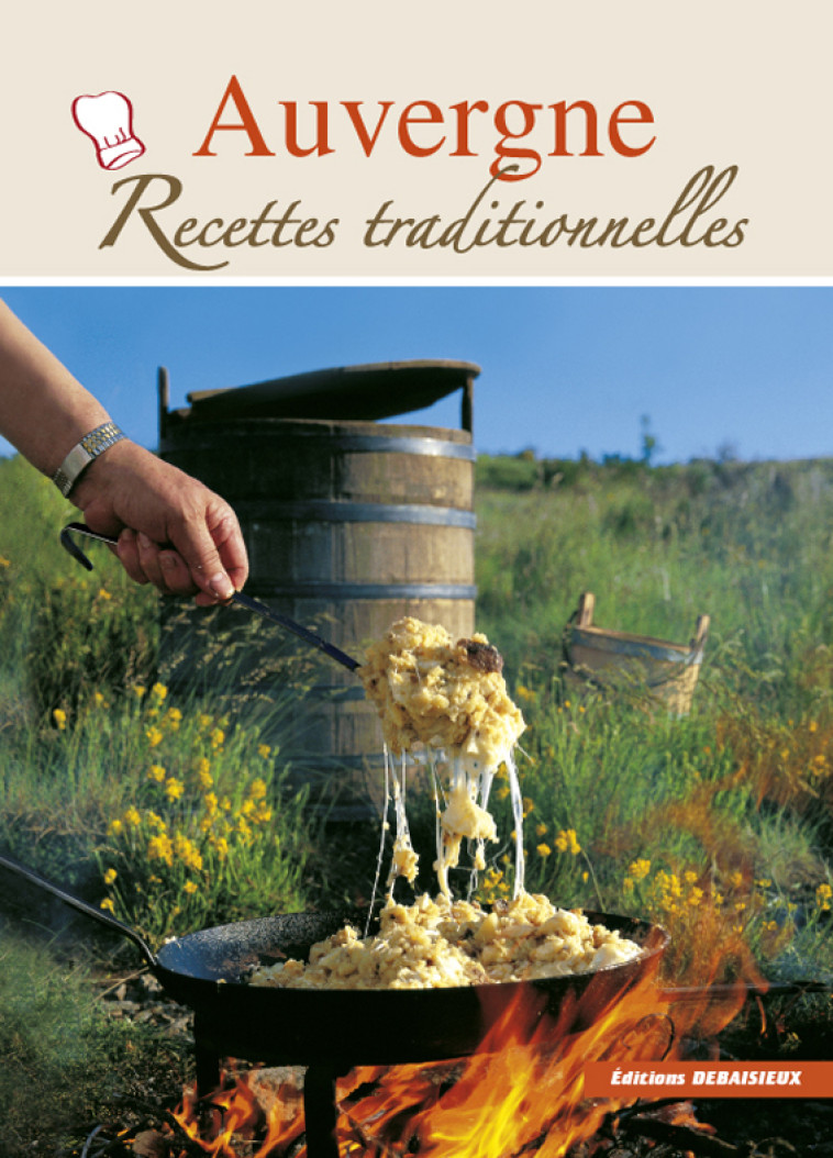 AUVERGNE, RECETTES TRADITIONNELLES - collectif Ouvrage - DEBAISIEUX