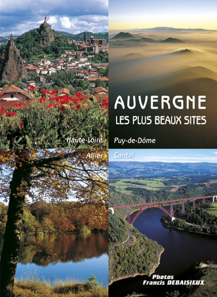 AUVERGNE LES PLUS BEAUX SITES - Graveline Noel - DEBAISIEUX