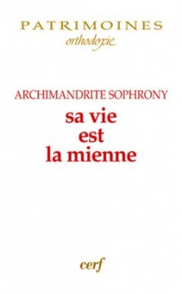 SA VIE EST LA MIENNE - Sophrony Archimandrite, SOPHRONY ARCHIMANDRITE  - CERF