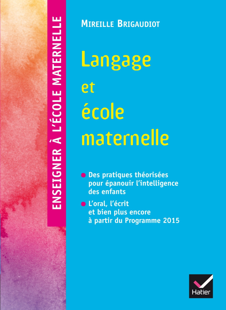 Enseigner à l'école - Langage et école maternelle éd. 2015 - Brigaudiot Mireille - HATIER