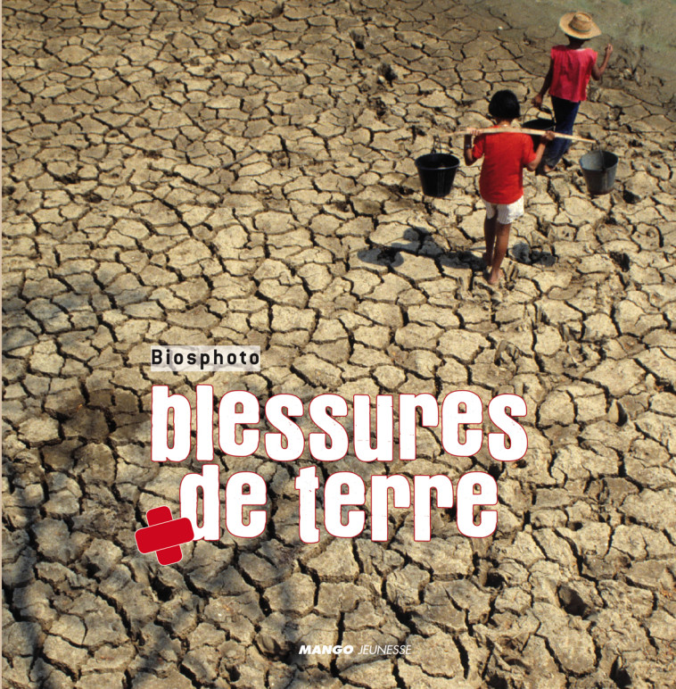 Blessures de Terre - Biosphoto Biosphoto, Biosphoto  - MANGO