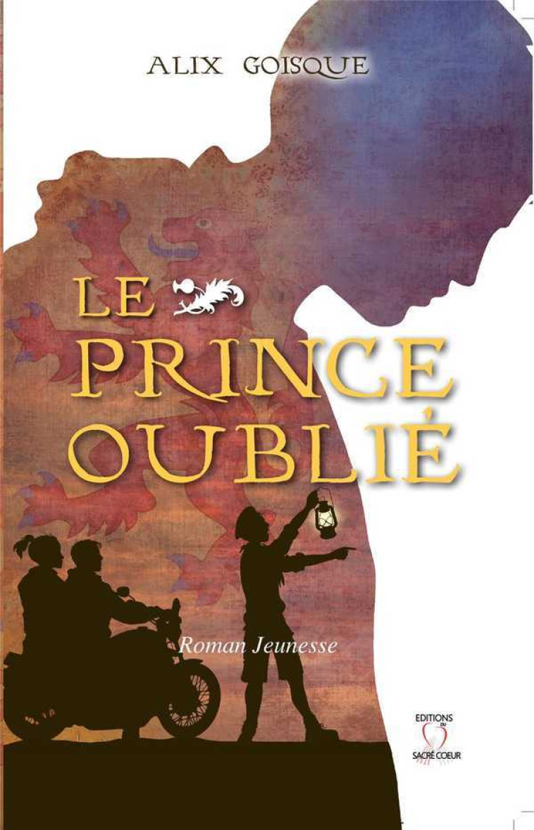 Insurrection pour la couronne - Le Prince oublié - Tome 1 - GOISQUE Alix - SACRE COEUR ED