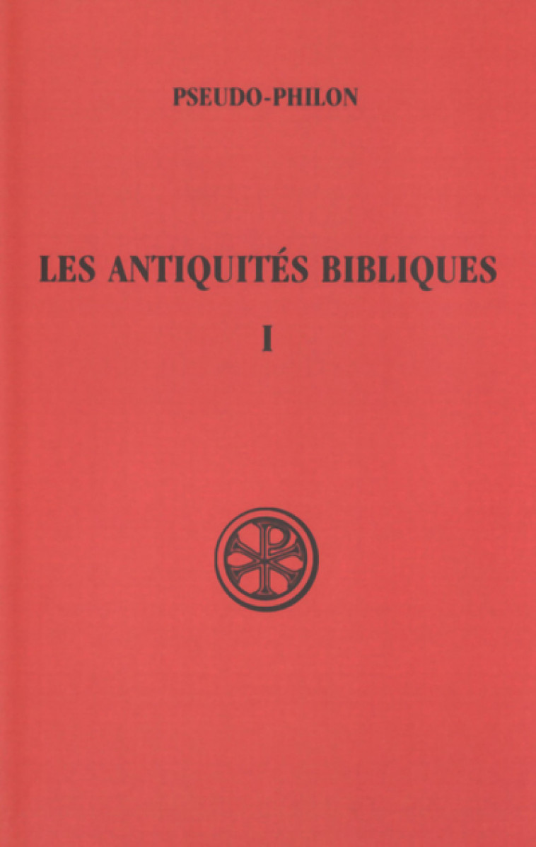 LES ANTIQUITES BIBLIQUES - TOME 1 - Pseudo Philon Pseudo Philon, Pseudo Philon  - CERF