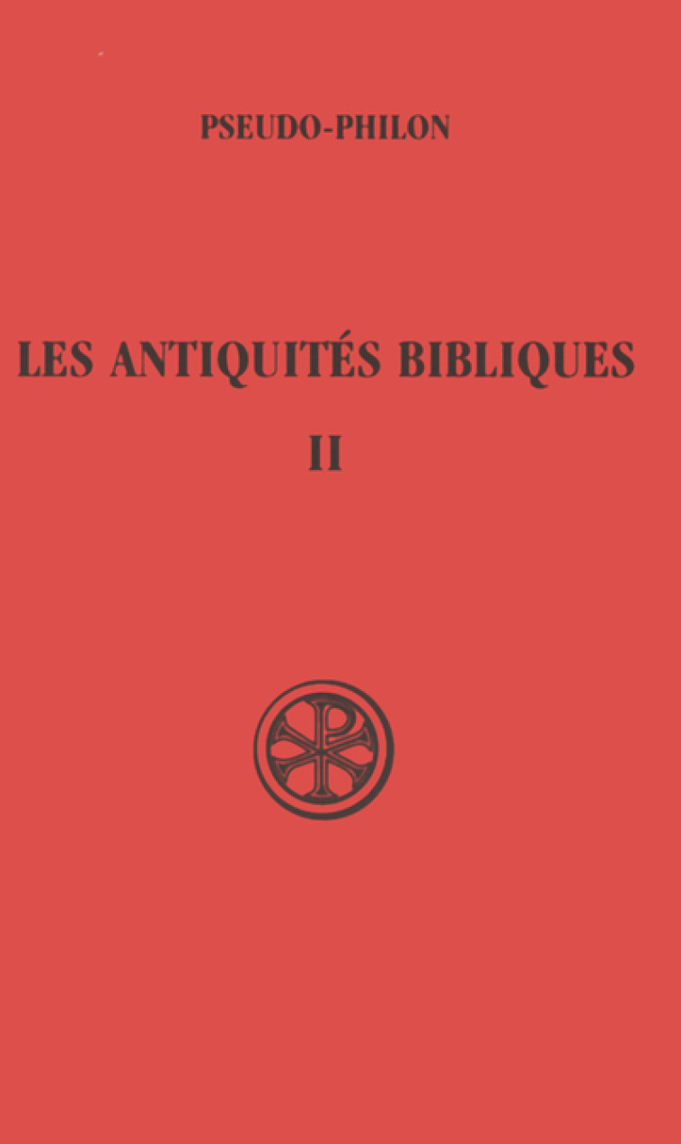 LES ANTIQUITES BIBLIQUES - TOME 2 - Pseudo Philon Pseudo Philon, Pseudo Philon  - CERF